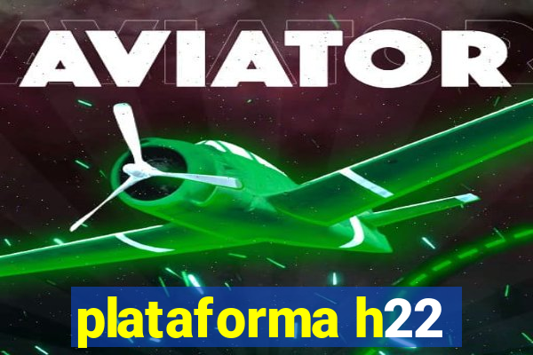 plataforma h22